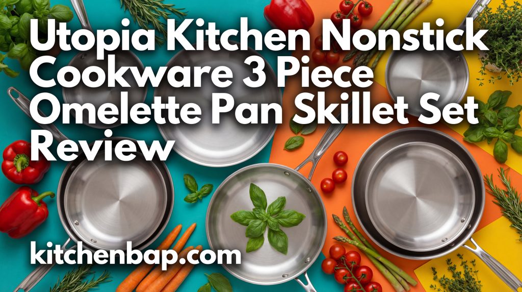Utopia Kitchen Nonstick Cookware 3 Piece Omelette Pan Skillet Set Review