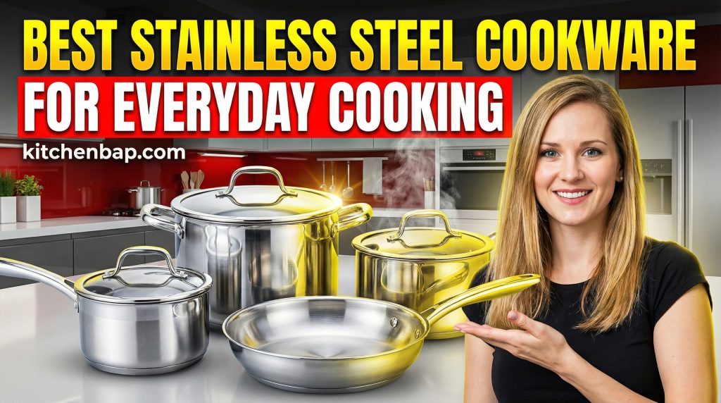 Best Stainless Steel Cookware for Everyday Cooking